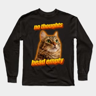 No thoughts head empty cat meme Long Sleeve T-Shirt